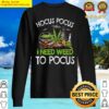 hocus halloween pocus i need weed to focus horror outfits tank top sweater