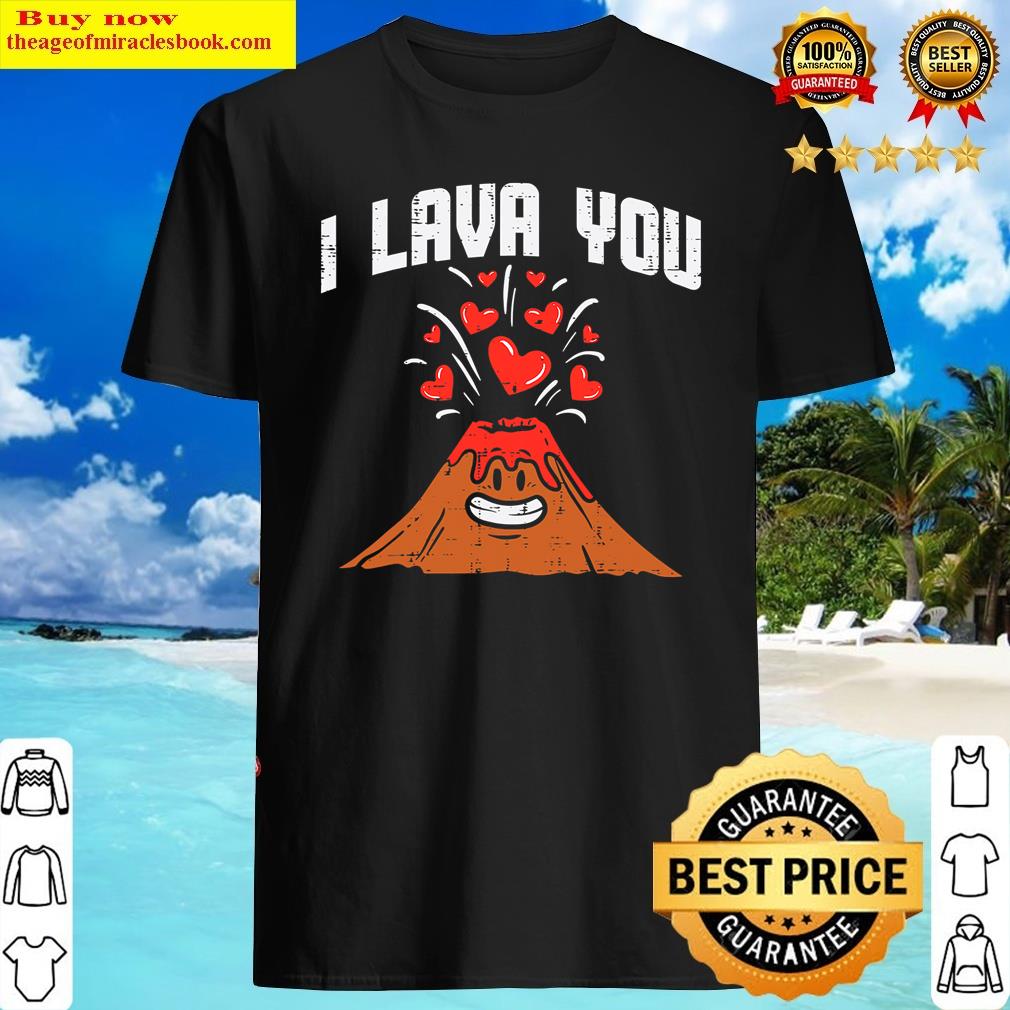 I Lava You Cute Volcano Geology Volcanologist Valentines Day Shirt