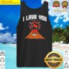 i lava you cute volcano geology volcanologist valentines day tank top