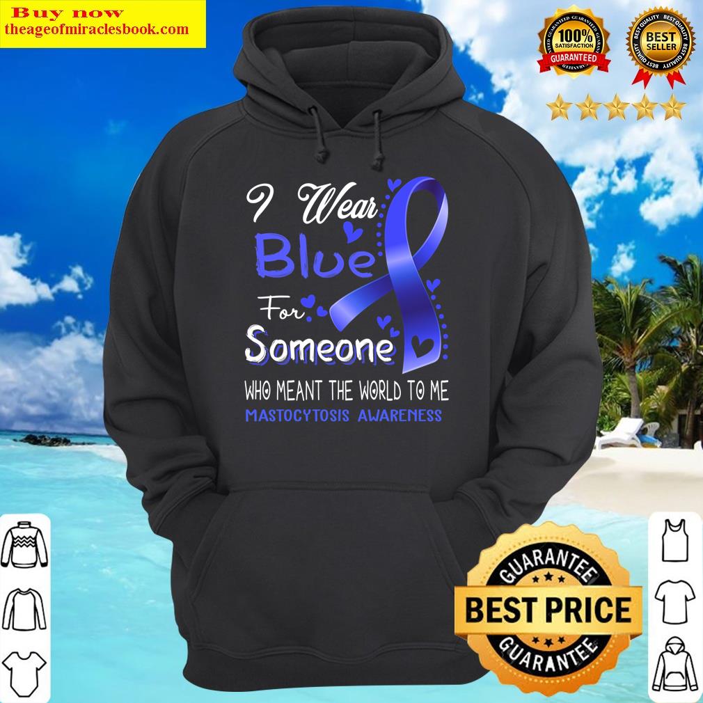 i wear blue for someone mastocytosis awareness hoodie
