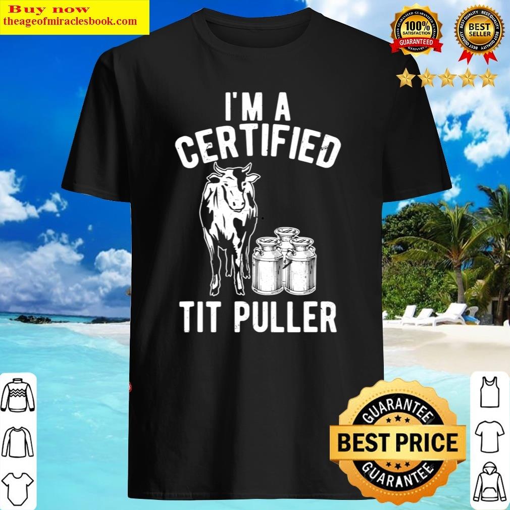I’m A Certified Tit Puller Funny Dairy Cow Farmer Gift Essential Shirt