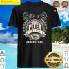its a peter thing you wouldnt understand gifts t shirt shirt