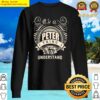its a peter thing you wouldnt understand gifts t shirt sweater