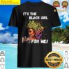 its the black girl magic for me shirt