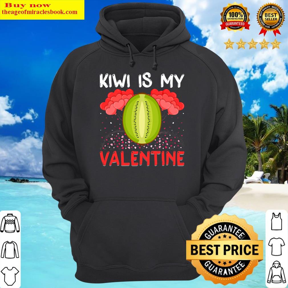 kiwi is my valentine funny kiwi fruit valentines day t shirt hoodie
