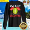 kiwi is my valentine funny kiwi fruit valentines day t shirt sweater