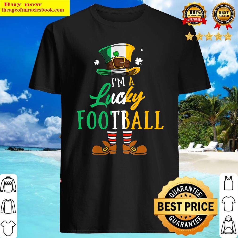 Leprechaun Hat I’m A Lucky Football St. Patrick’s Day Shirt