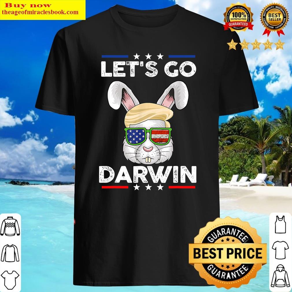Lets Go Darwin America Bunny Easter Eggs Let’s Go Darwin Shirt