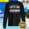 lets go darwin funny sarcastic lets go darwin memes quote sweater