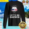 lets go darwin funny sarcastic women men lets go darwin copy copy sweater