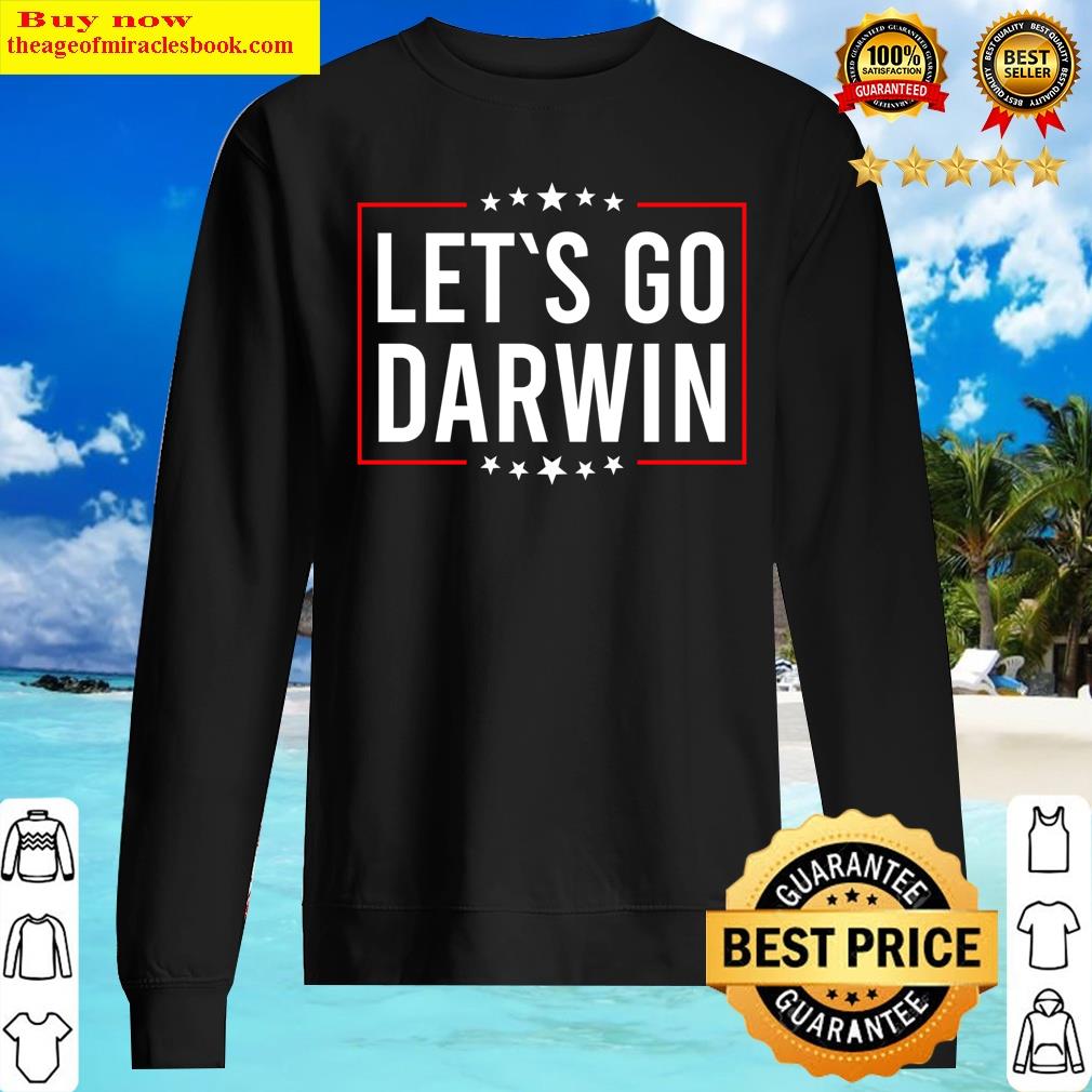 lets go darwin funny sarcastic women men lets go darwin pullover sweater