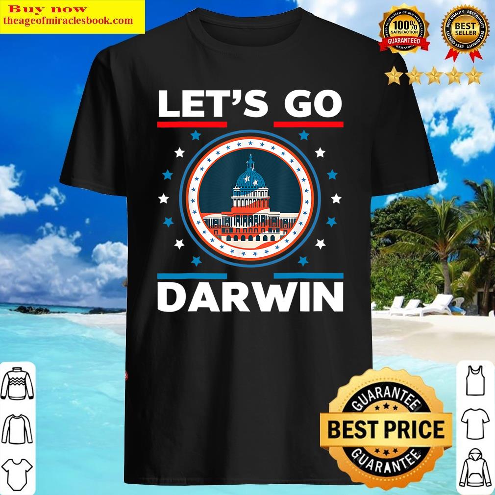 Lets Go Darwin Funny Sarcastic Women Men Let’s Go Darwin Shirt