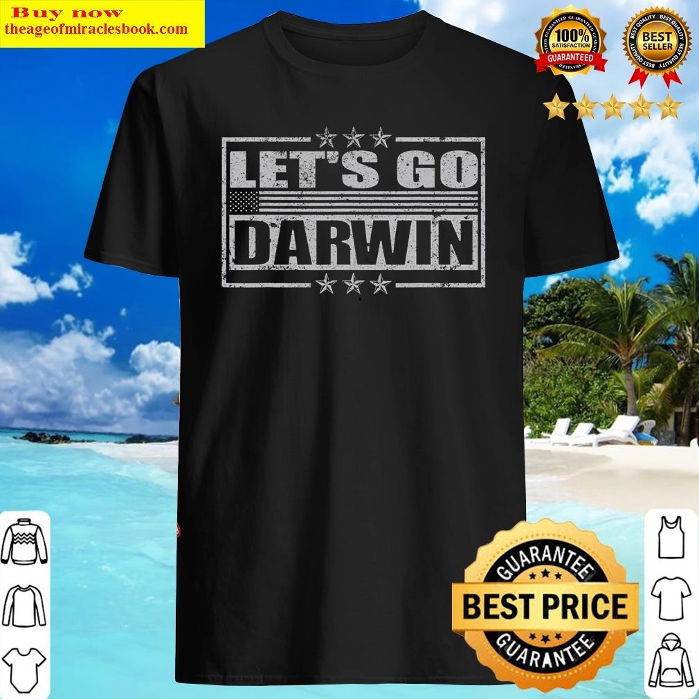 Lets Go Darwin Tee Funny Sarcastic Women Men Let’s Go Darwin Shirt