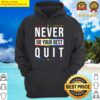 never quit do your best essential hoodie