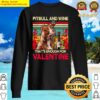 pitbull and wine thats enough for valentine t shirt sweater