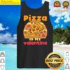 pizza is my valentine funny valentines day gifts t shirt tank top