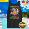 s the coolest sloth stay the fck out of my bubble design v neck tank top