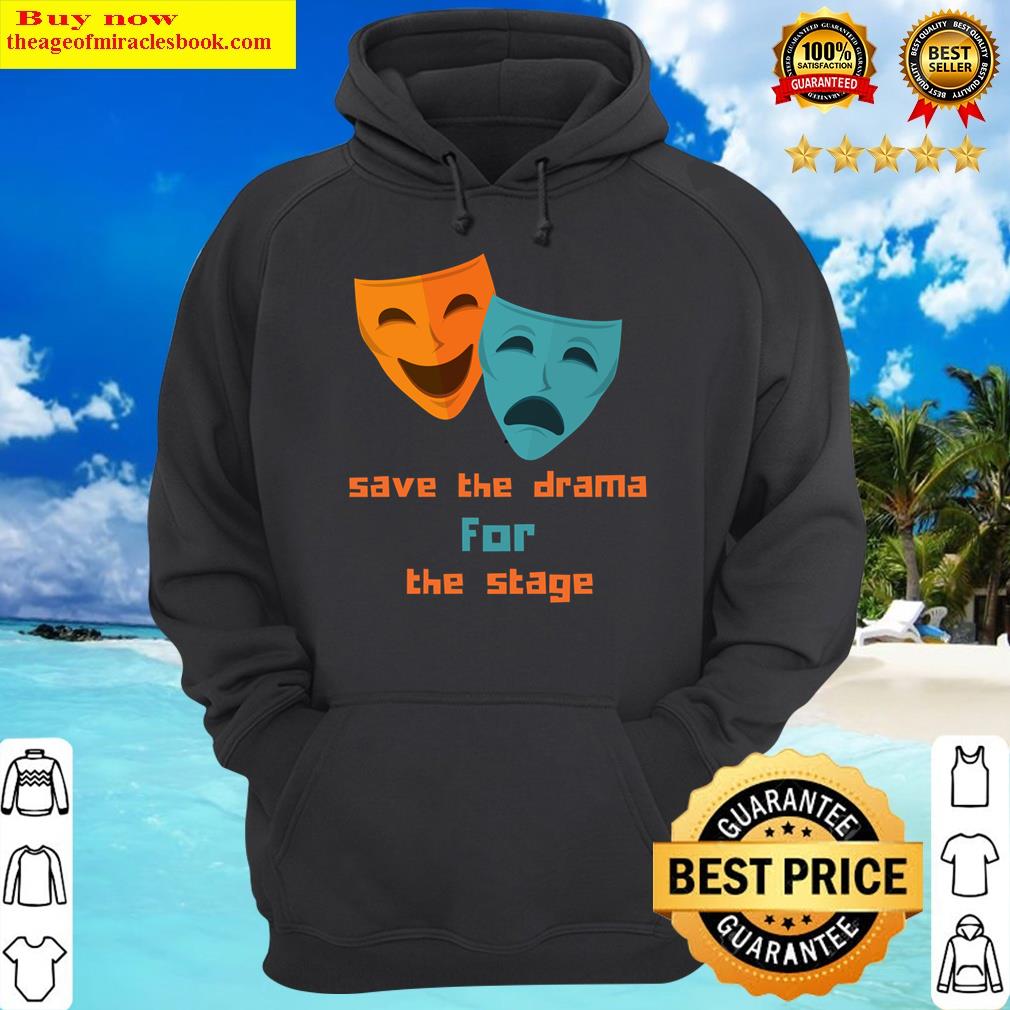 save the drama for the stage essential hoodie
