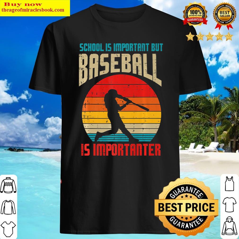 School Is Important Baseball Importanter Funny Player Boys Premium Shirt