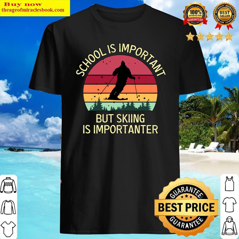 School Is Important But Skiing Is Importanter Classic T-shirt Shirt