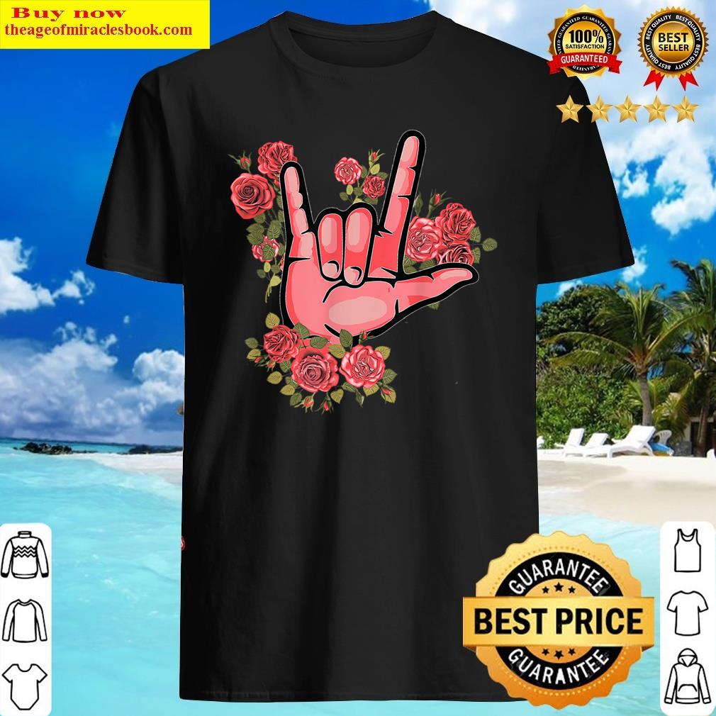 Sign Languages Roses Asl Pride Flower Lover T-shirt Shirt