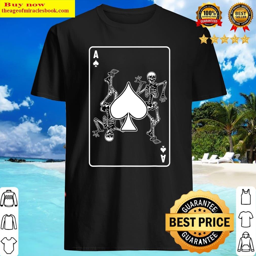 Skeleton Ace Of Spade Playing Card Costume Halloween Gifts Shirt