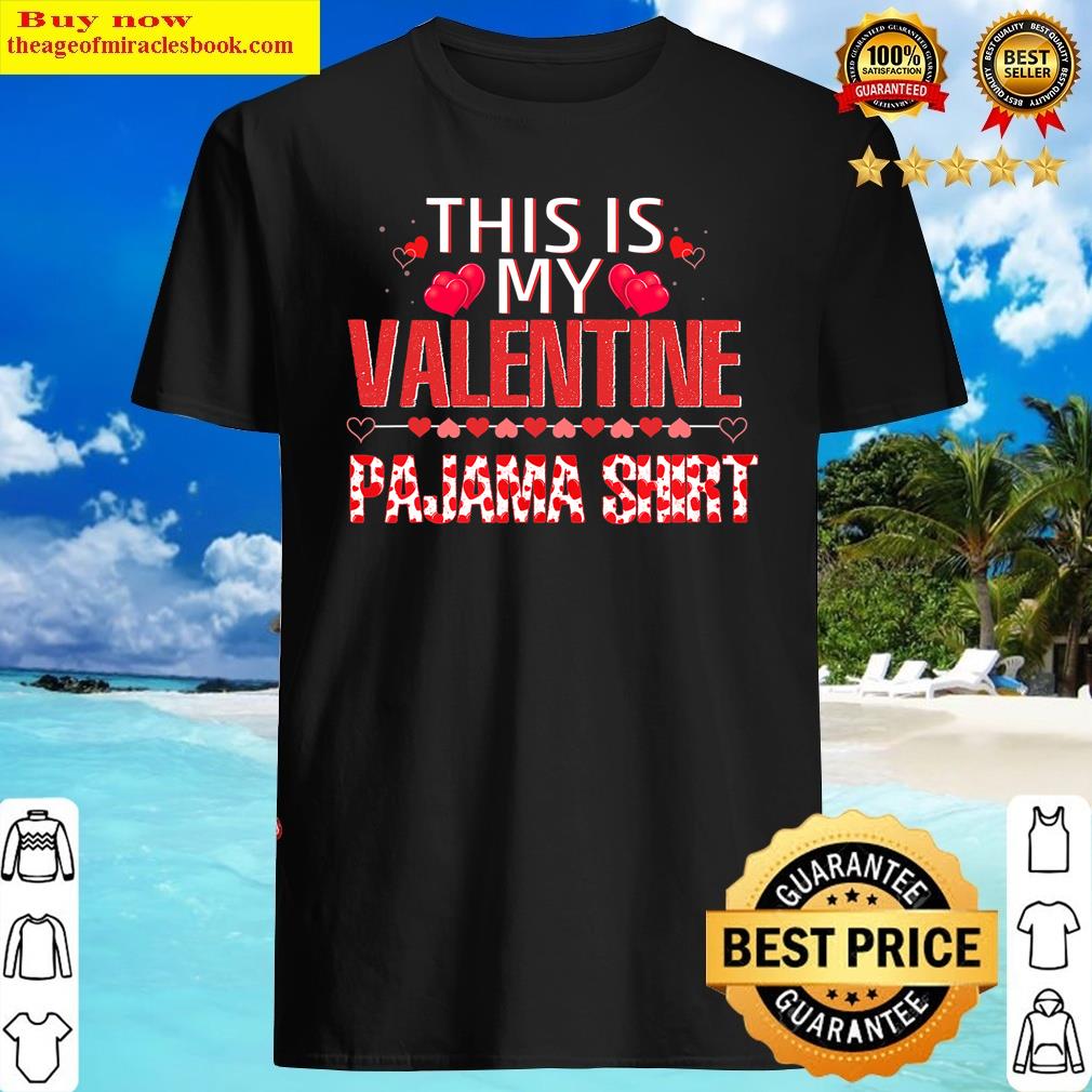 This Is My Valentine Day Pajama Gift For V Day Shirt
