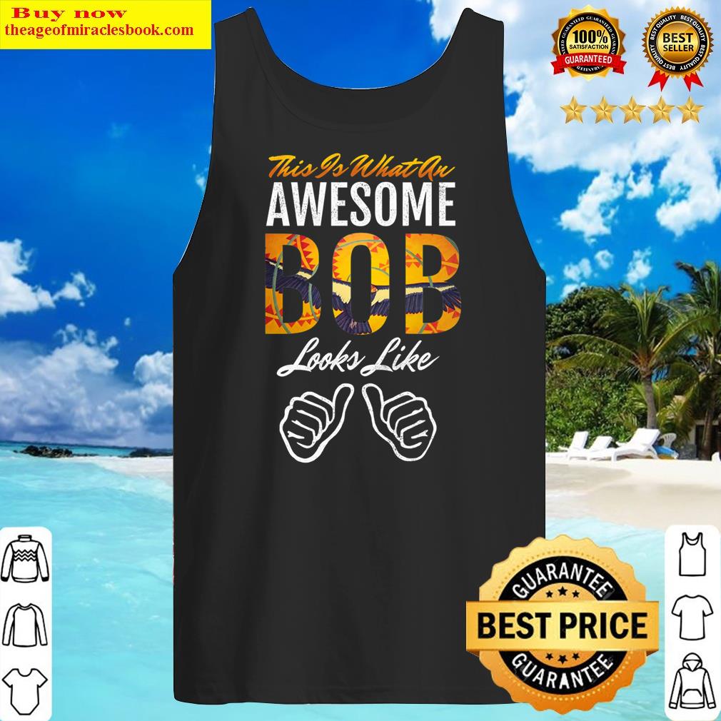 This Is What An Awesome Bob Looks Like Name Essential Shirt Tank Top
