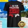 v is for video games funny valentines day gamer boys shirt