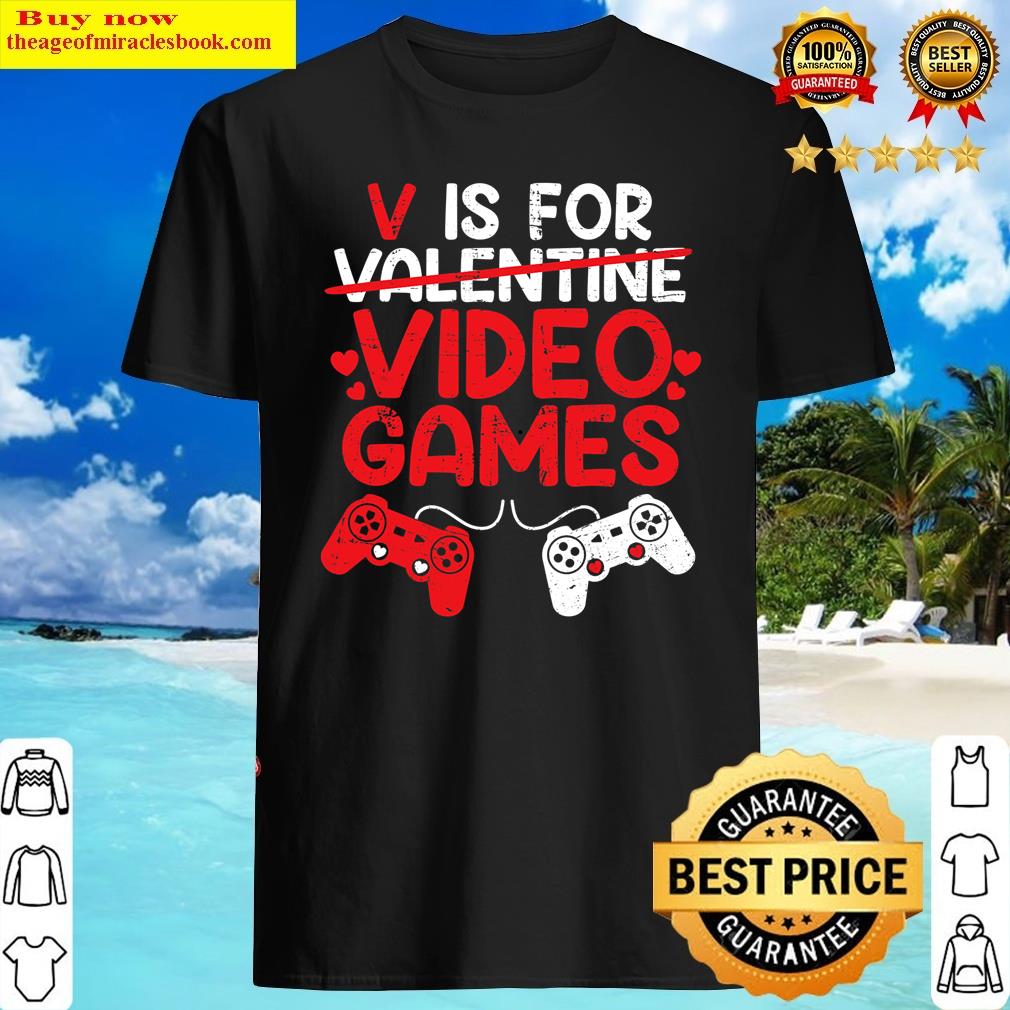 V-is For Video Games Funny Valentines Day Gamer Boys Shirt