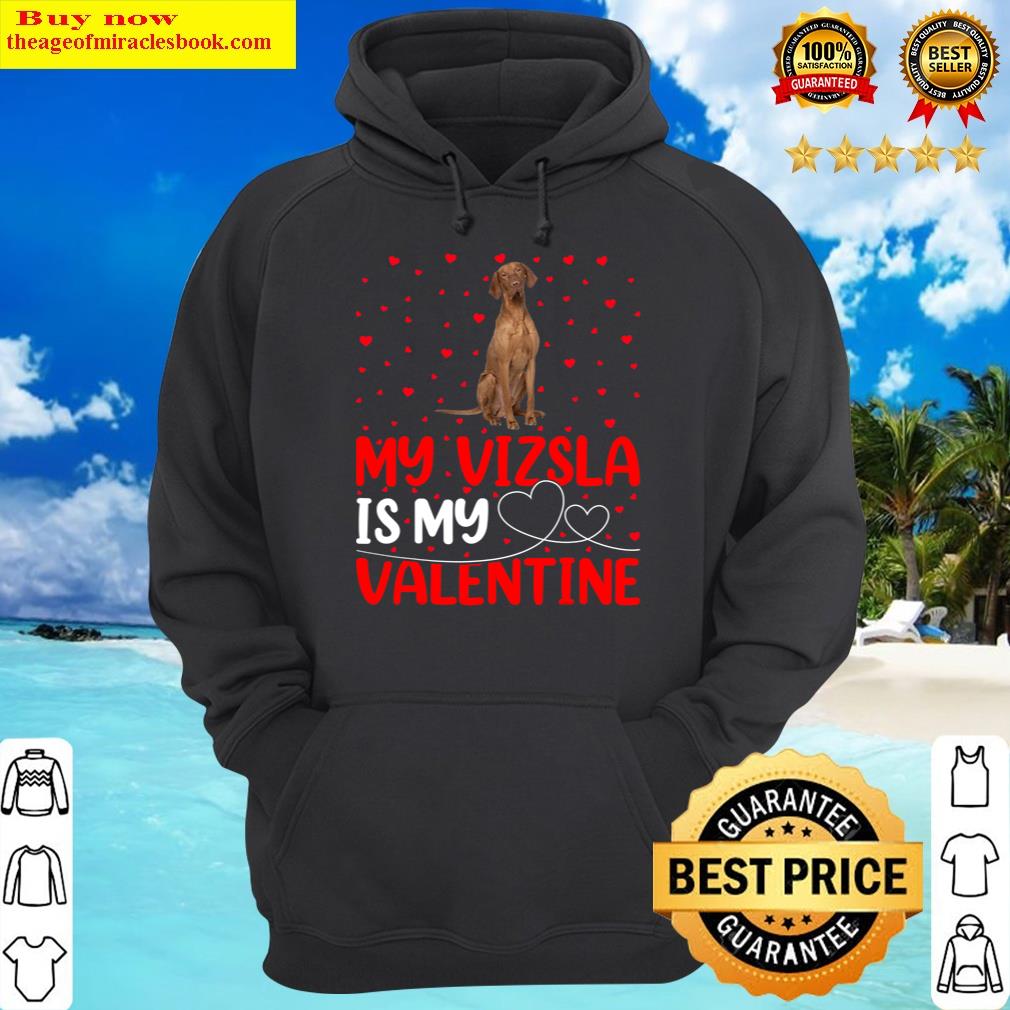 vizsla dog lover funny my vizsla is my valentine hoodie