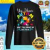 yes i have autism dont talk about me talk to me graphic sweater