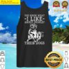 you know what i like about people their dogs funny dog lover premium tank top