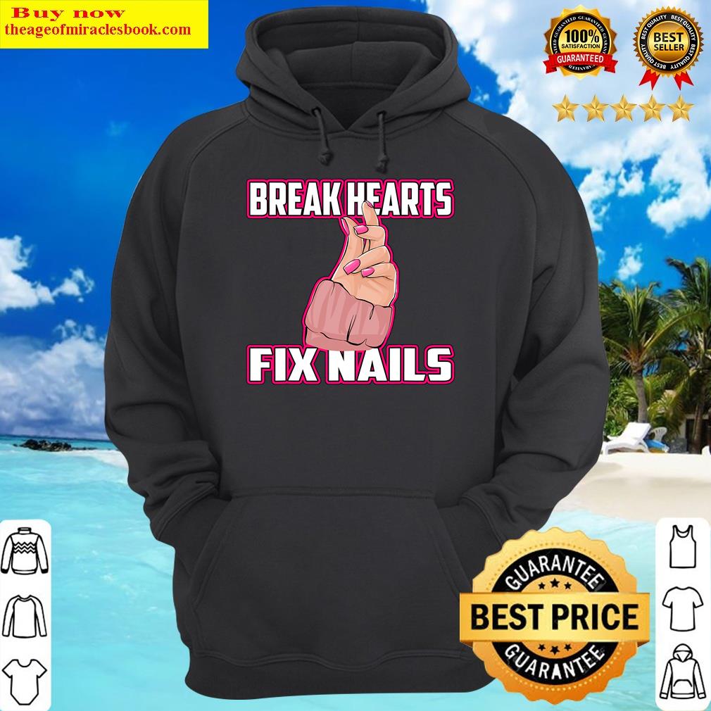 break hearts fix nails nail tech hoodie