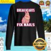 break hearts fix nails nail tech sweater