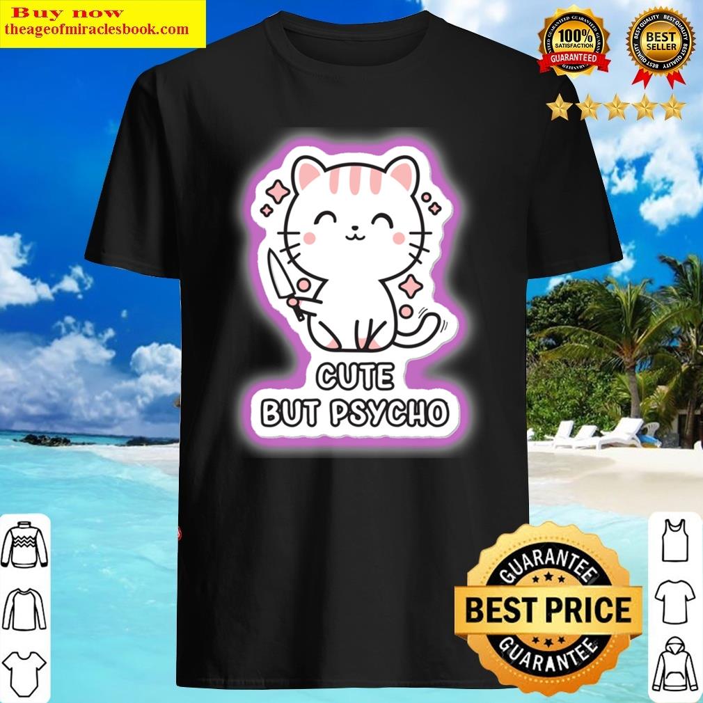 Cute But Psycho Cat Shirt