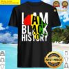 i am black history gift black pride african american month shirt