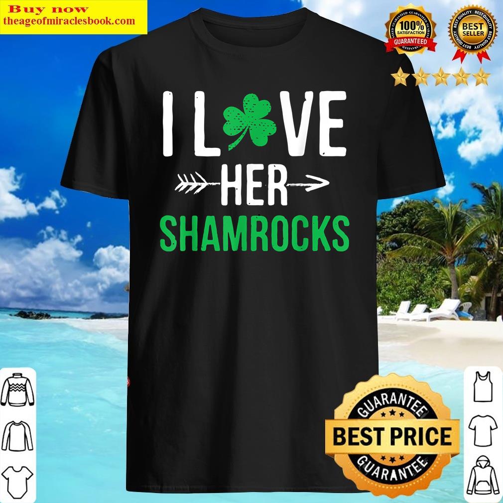 I Love Her Shamrocks St Patrick’s Day Couples Gifts Shirt