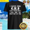 i suffer from chs funny novelty shirt