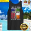 irish by blood american by birth patriot by choice tank top
