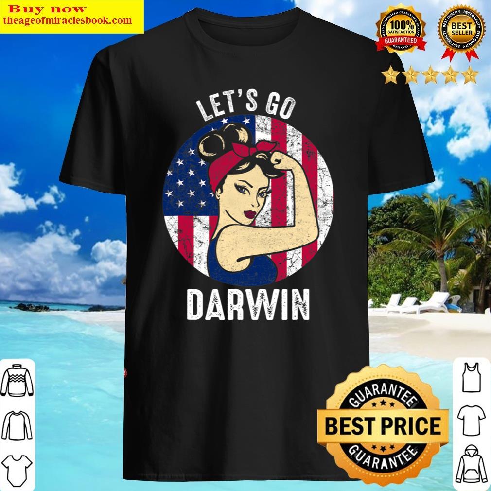 Let’s Go Darwin Rosie Us Flag Funny Lets Go Darwin Shirt