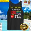 my teacher survived 100 days of me funny 100 days of school tank top