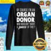 of course im an organ donor share spare awareness essential sweater
