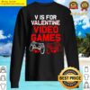 v is for video games funny valentines day gamer boys men sweater