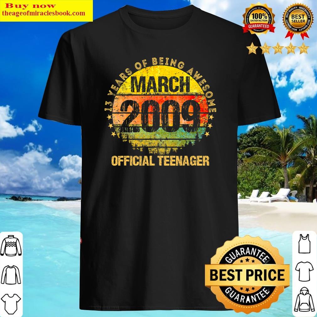 13th Birthday March 2009 Official Teenager 13 Years Old Shirt Shirt