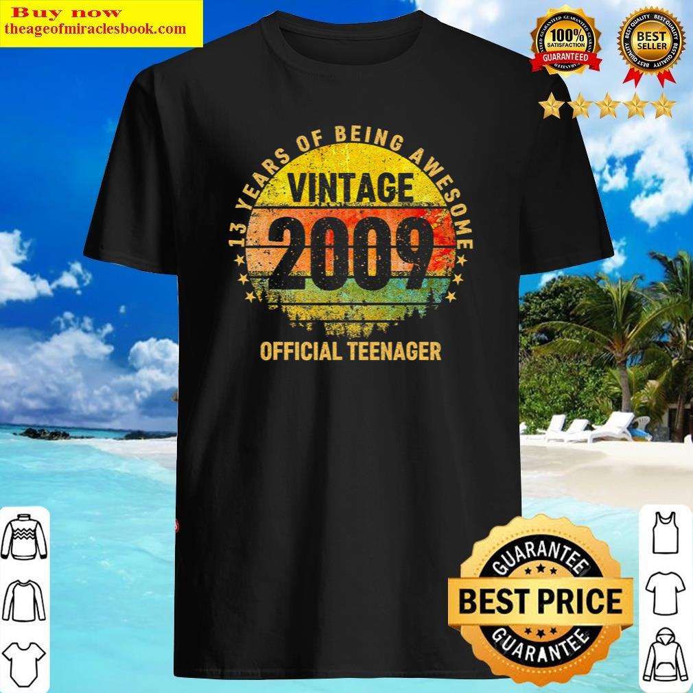 13th Birthday Vintage 2009 Official Teenager 13 Years Old Shirt Shirt