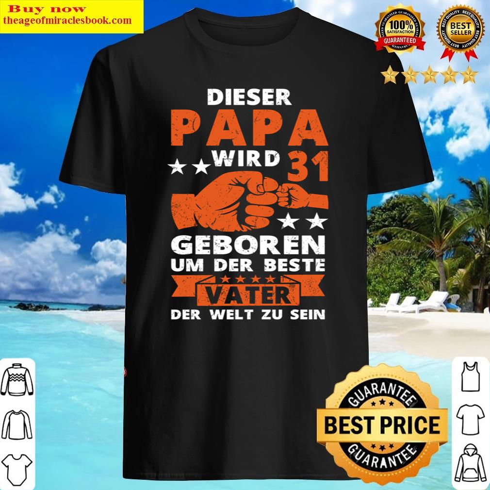 31st Birthday Dad Father 31 Years Saying Shirt