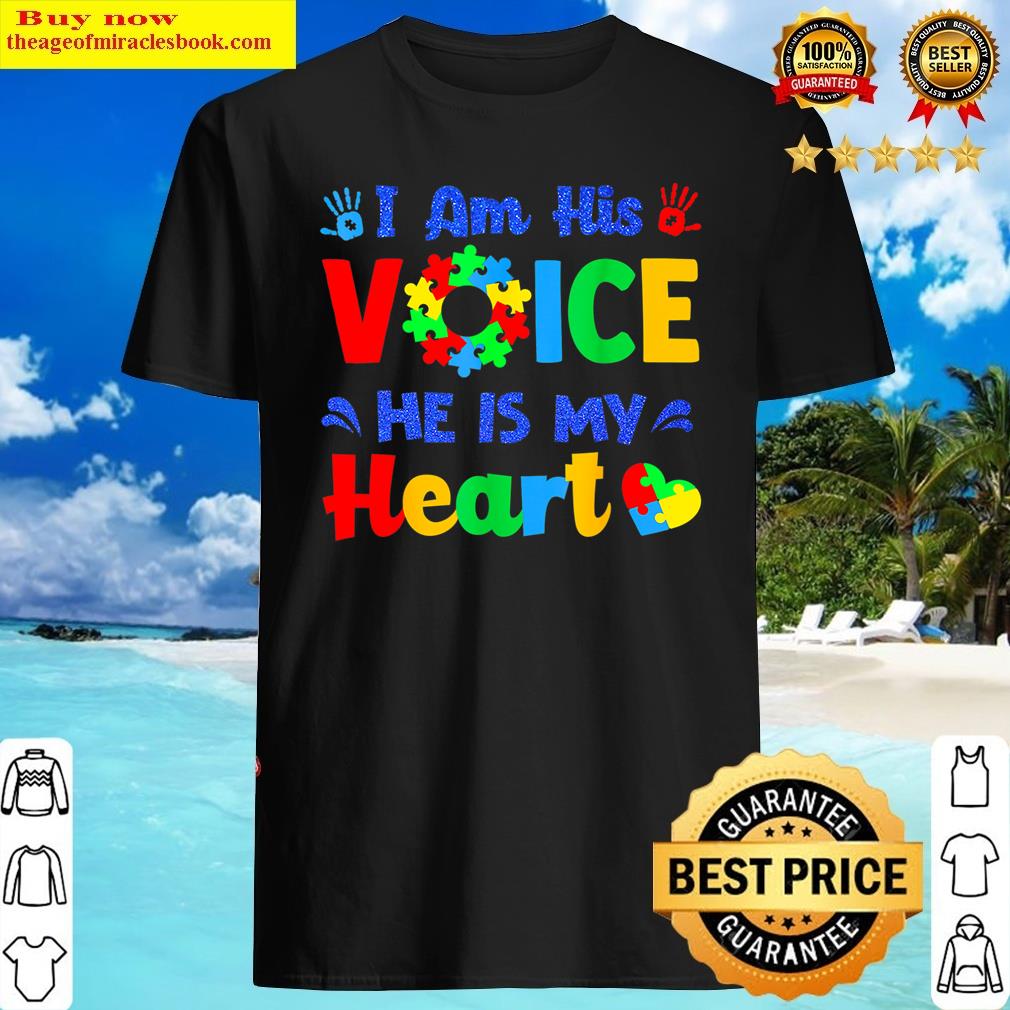 Autism Awareness I’m His V Oice He Is My Heart Mom Shirt