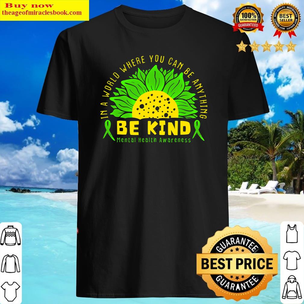 Be Kind Green Ribbon Sunflower Mental Health Awareness Shirt