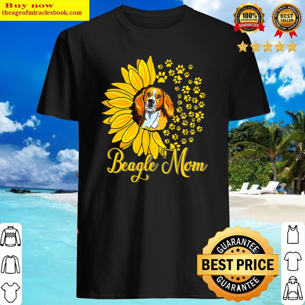 Beagle Mom Cute Beagle Dog Sunflower Happy Mother’s Day Shirt